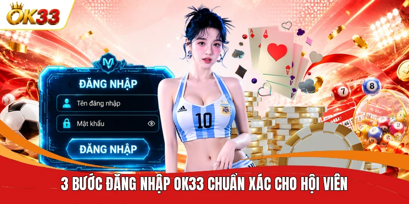 3 bước đăng nhập OK33 chuẩn xác cho hội viên