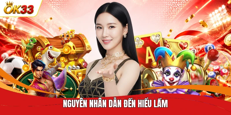 Nguyên nhân dẫn đến hiểu lầm
