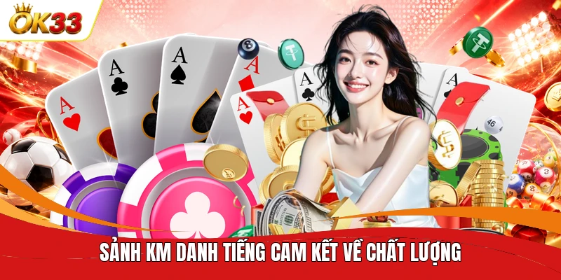 Sảnh KM danh tiếng cam kết về chất lượng