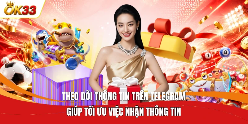 Theo dõi thông tin trên Telegram giúp tối ưu việc nhận thông tin